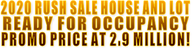 2020 RUSH SALE HOUSE AND LOT  READY FOR OCCUPANCY PROMO PRICE AT 2.9 MILLION!